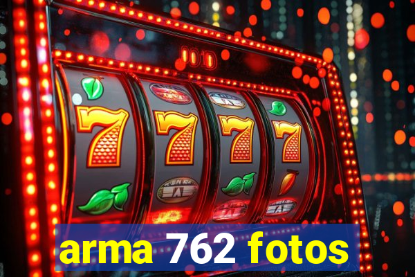 arma 762 fotos